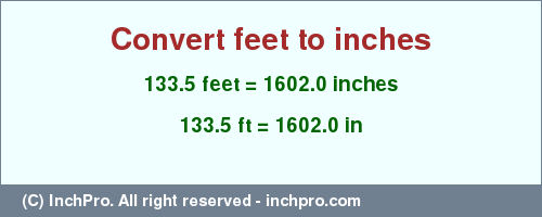 Result converting 133.5 feet to inches = 1602.0 inches