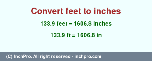 Result converting 133.9 feet to inches = 1606.8 inches