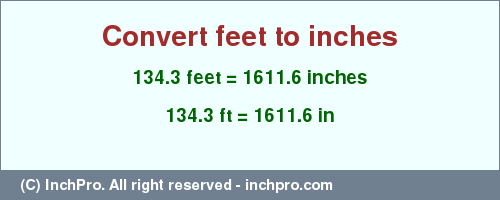 Result converting 134.3 feet to inches = 1611.6 inches