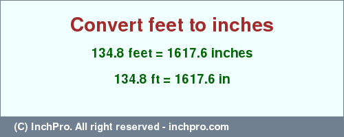 Result converting 134.8 feet to inches = 1617.6 inches