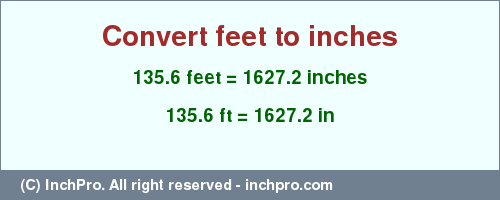 Result converting 135.6 feet to inches = 1627.2 inches