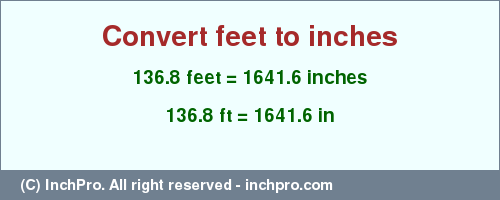 Result converting 136.8 feet to inches = 1641.6 inches