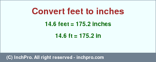Result converting 14.6 feet to inches = 175.2 inches