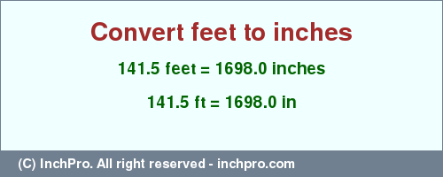 Result converting 141.5 feet to inches = 1698.0 inches