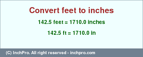 Result converting 142.5 feet to inches = 1710.0 inches