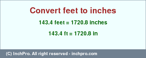 Result converting 143.4 feet to inches = 1720.8 inches