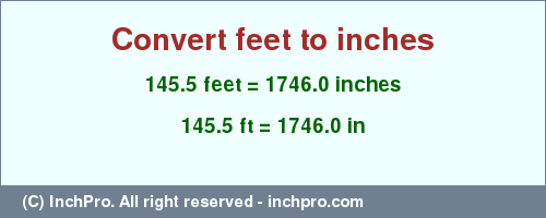 Result converting 145.5 feet to inches = 1746.0 inches