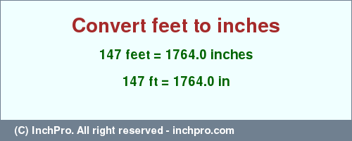 Result converting 147 feet to inches = 1764.0 inches