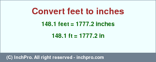 Result converting 148.1 feet to inches = 1777.2 inches