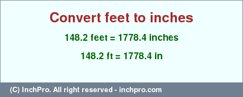 Result converting 148.2 feet to inches = 1778.4 inches