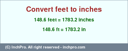 Result converting 148.6 feet to inches = 1783.2 inches