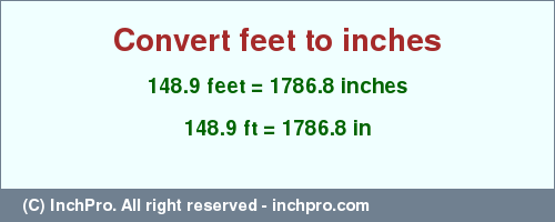 Result converting 148.9 feet to inches = 1786.8 inches