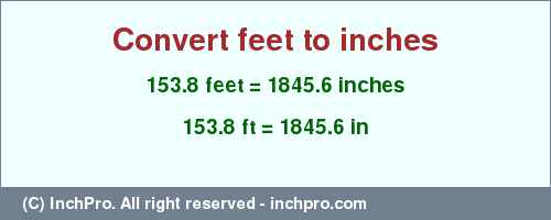 Result converting 153.8 feet to inches = 1845.6 inches