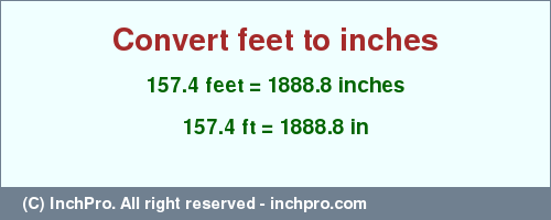 Result converting 157.4 feet to inches = 1888.8 inches