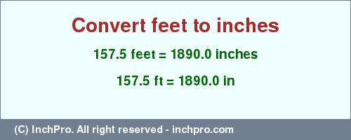 Result converting 157.5 feet to inches = 1890.0 inches