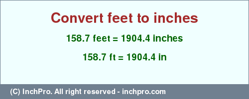 Result converting 158.7 feet to inches = 1904.4 inches