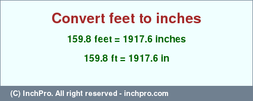 Result converting 159.8 feet to inches = 1917.6 inches