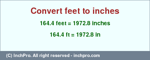 Result converting 164.4 feet to inches = 1972.8 inches