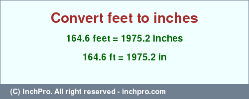 Result converting 164.6 feet to inches = 1975.2 inches