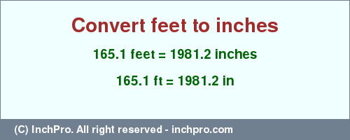 Result converting 165.1 feet to inches = 1981.2 inches