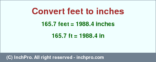 Result converting 165.7 feet to inches = 1988.4 inches