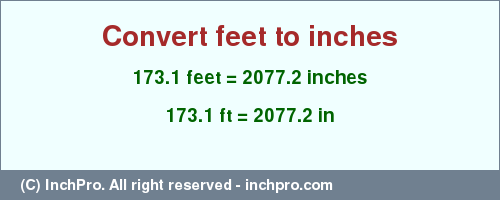 Result converting 173.1 feet to inches = 2077.2 inches