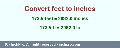 Result converting 173.5 feet to inches = 2082.0 inches