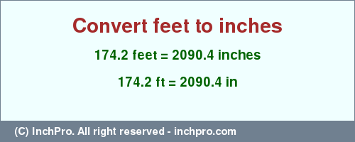 Result converting 174.2 feet to inches = 2090.4 inches