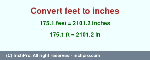 Result converting 175.1 feet to inches = 2101.2 inches