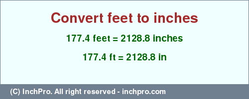 Result converting 177.4 feet to inches = 2128.8 inches