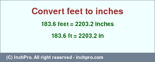 Result converting 183.6 feet to inches = 2203.2 inches