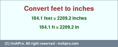Result converting 184.1 feet to inches = 2209.2 inches