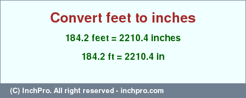 Result converting 184.2 feet to inches = 2210.4 inches
