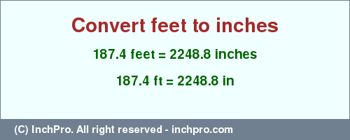 Result converting 187.4 feet to inches = 2248.8 inches