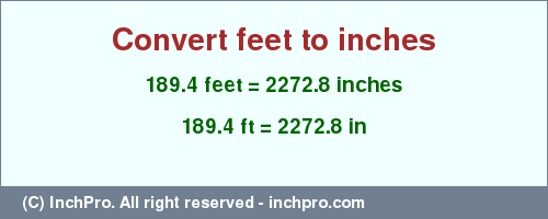 Result converting 189.4 feet to inches = 2272.8 inches