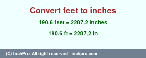Result converting 190.6 feet to inches = 2287.2 inches