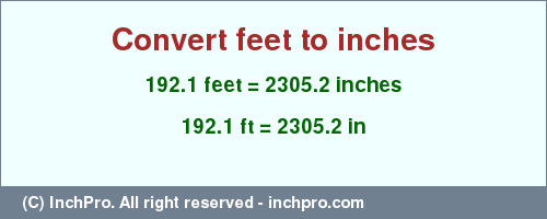 Result converting 192.1 feet to inches = 2305.2 inches