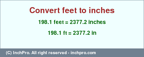 Result converting 198.1 feet to inches = 2377.2 inches