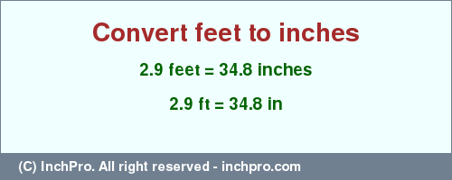 Result converting 2.9 feet to inches = 34.8 inches