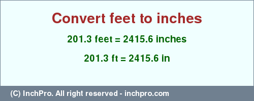 Result converting 201.3 feet to inches = 2415.6 inches