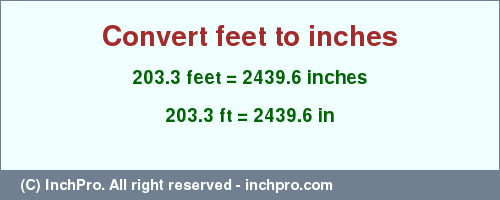 Result converting 203.3 feet to inches = 2439.6 inches