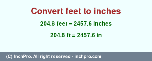 Result converting 204.8 feet to inches = 2457.6 inches