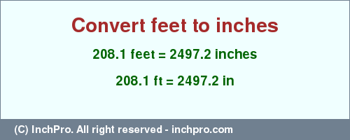 Result converting 208.1 feet to inches = 2497.2 inches