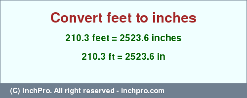 Result converting 210.3 feet to inches = 2523.6 inches