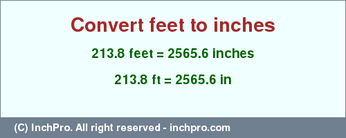 Result converting 213.8 feet to inches = 2565.6 inches