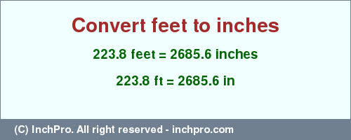 Result converting 223.8 feet to inches = 2685.6 inches