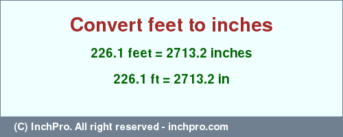 Result converting 226.1 feet to inches = 2713.2 inches