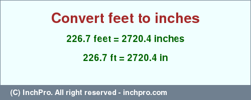 Result converting 226.7 feet to inches = 2720.4 inches