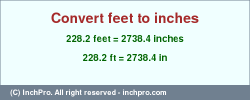 Result converting 228.2 feet to inches = 2738.4 inches