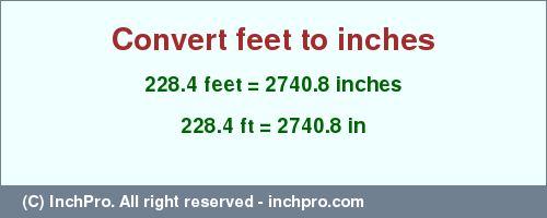 Result converting 228.4 feet to inches = 2740.8 inches